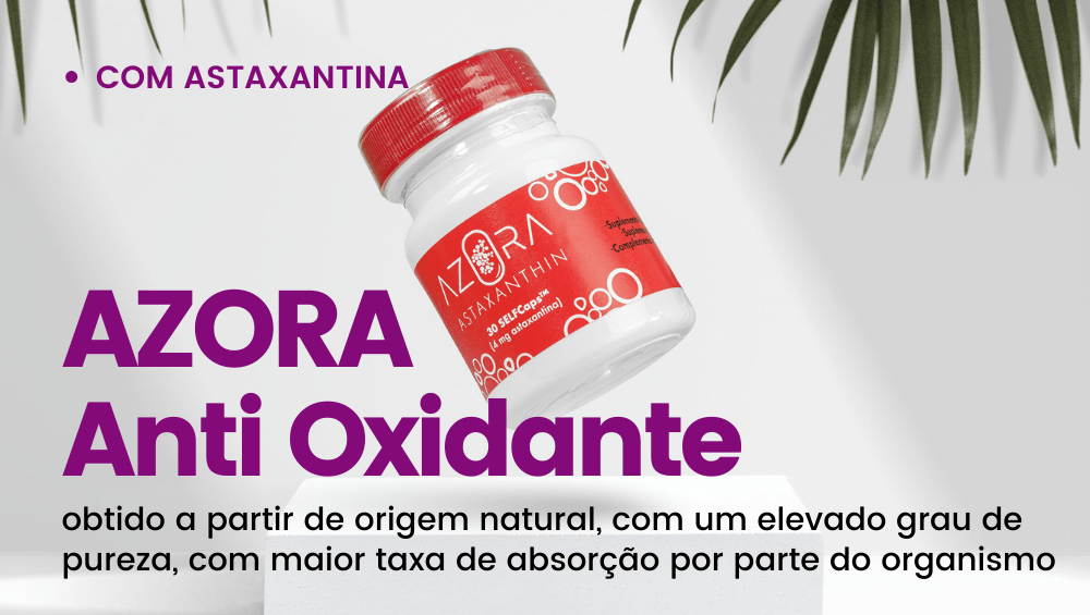 Azora: Um Potente Anti Oxidante Natural