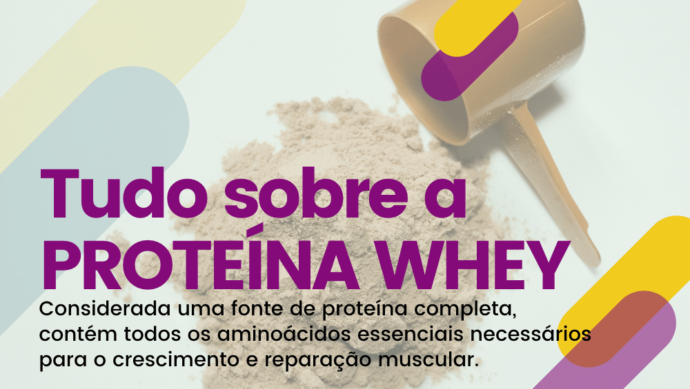 Tudo o que precisas de saber sobre a Proteína Whey