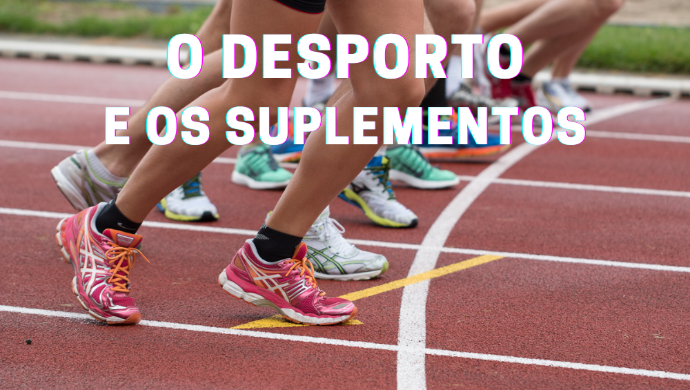 O Desporto e os Suplementos