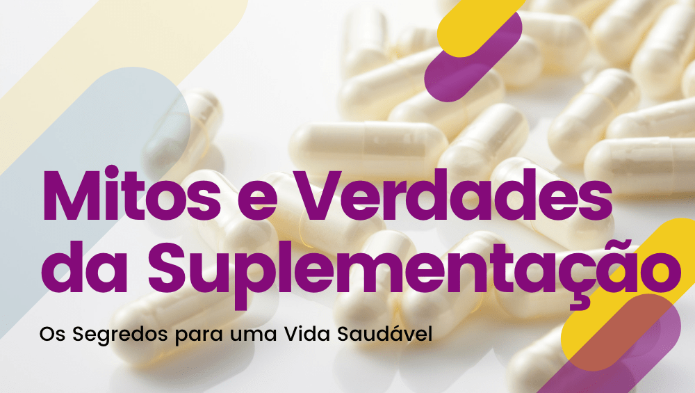 Mitos e Verdades sobre Suplementação