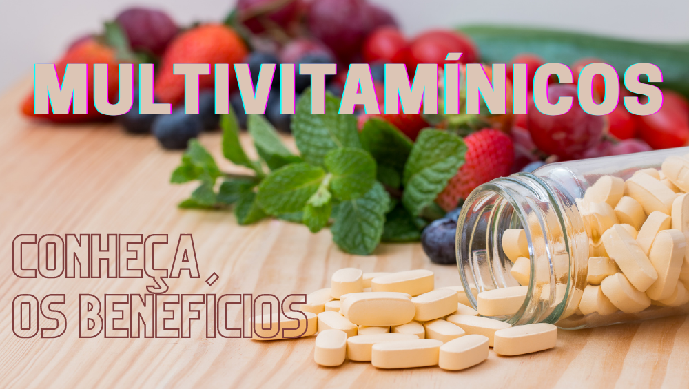Multivitamínicos: quais os benefícios?