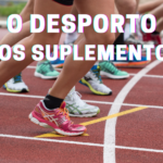 O Desporto e os Suplementos