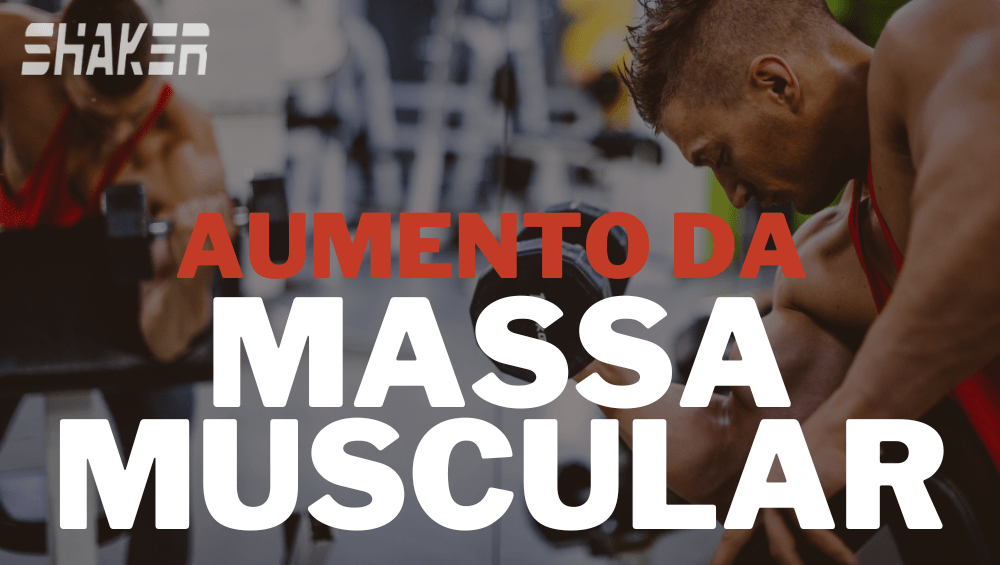 Aumentar a massa muscular