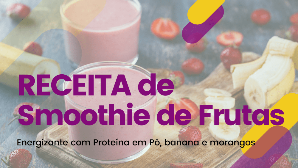 Smoothie de Frutas Energizante com Proteína em Pó